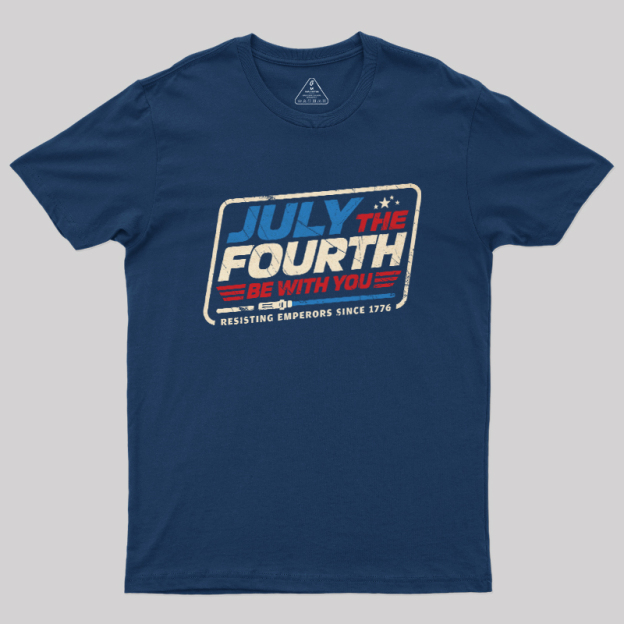 July the Fourth Be With You Geek T-Shirt