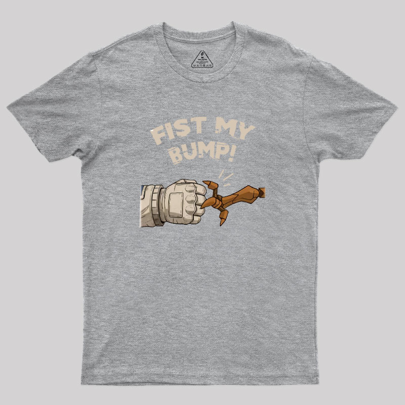 Fist My Bump Geek T-Shirt