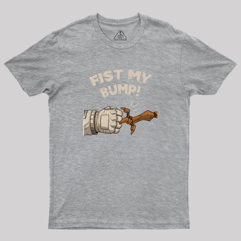 Fist My Bump Geek T-Shirt