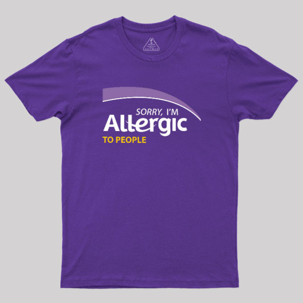 Allergic to People Geek T-Shirt