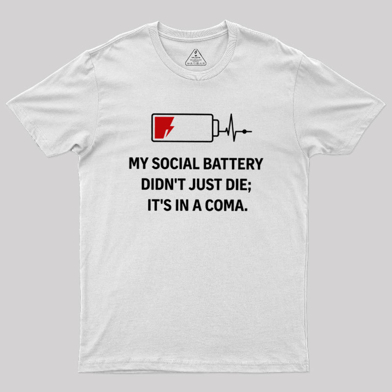 My Social Battery Didn't Just Die Geek T-Shirt