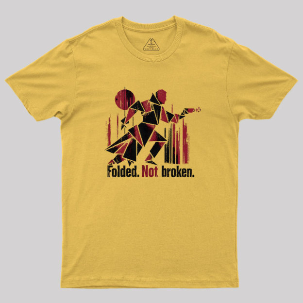 Folded Not Broken Geek T-Shirt