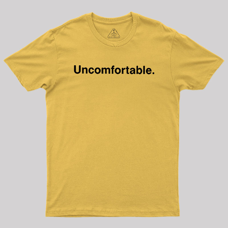 Uncomfortable Geek T-Shirt