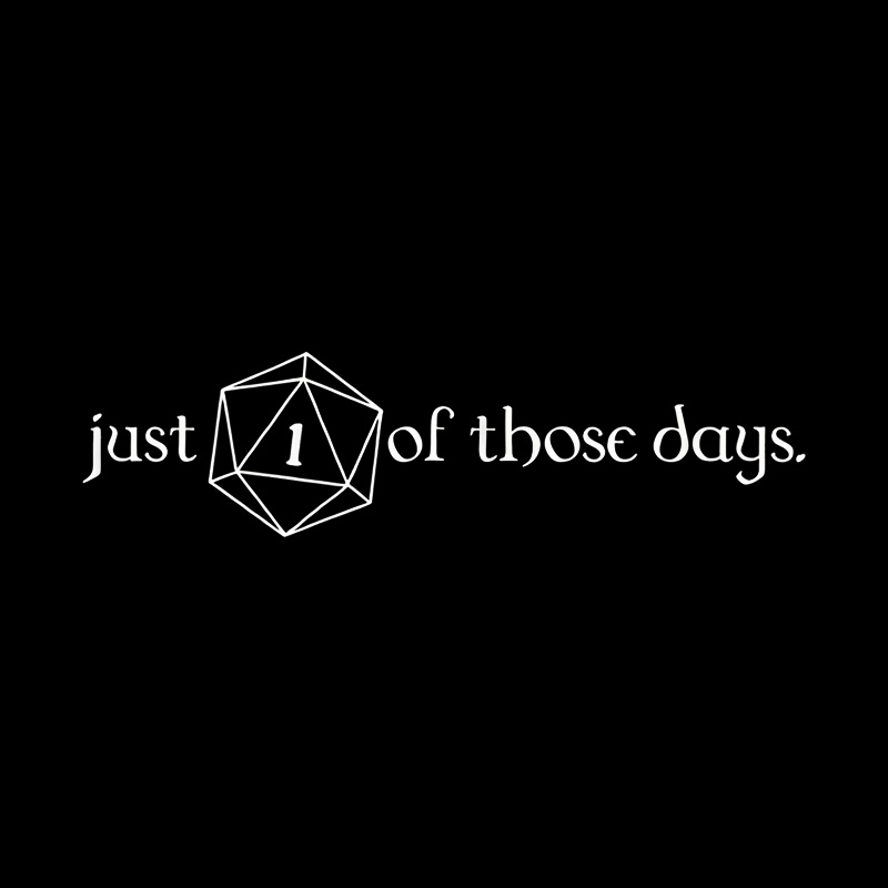 Just One Of Those Days Geek T-Shirt