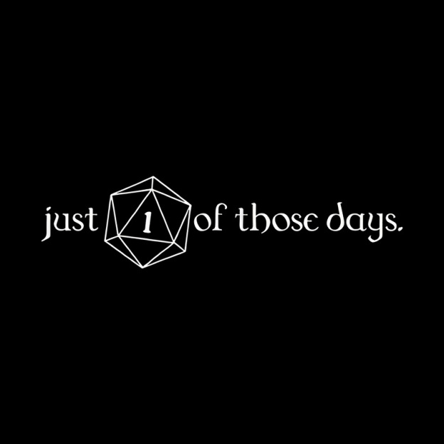 Just One Of Those Days Geek T-Shirt
