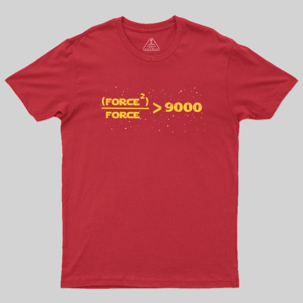 The Force Is Over 9000 Geek T-Shirt
