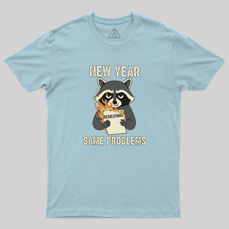 New Year, Same Problems Geek T-Shirt