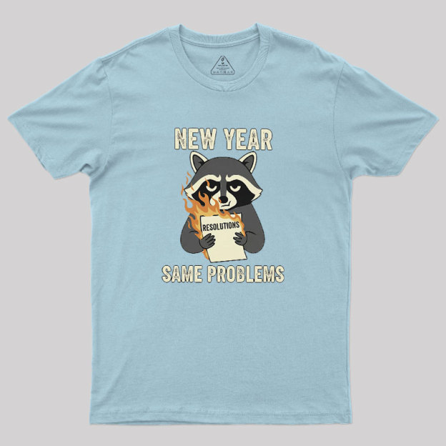 New Year, Same Problems Geek T-Shirt