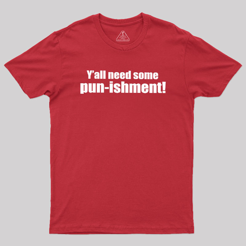 Need Some Pun-ishment Geek T-Shirt