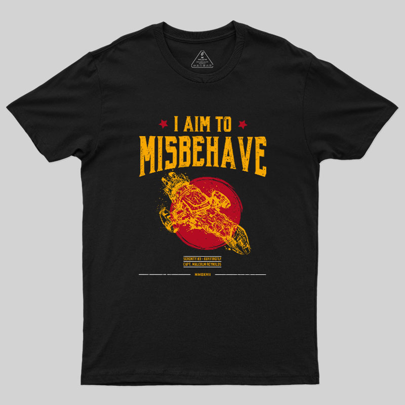 I Aim to Misbehave Geek T-Shirt