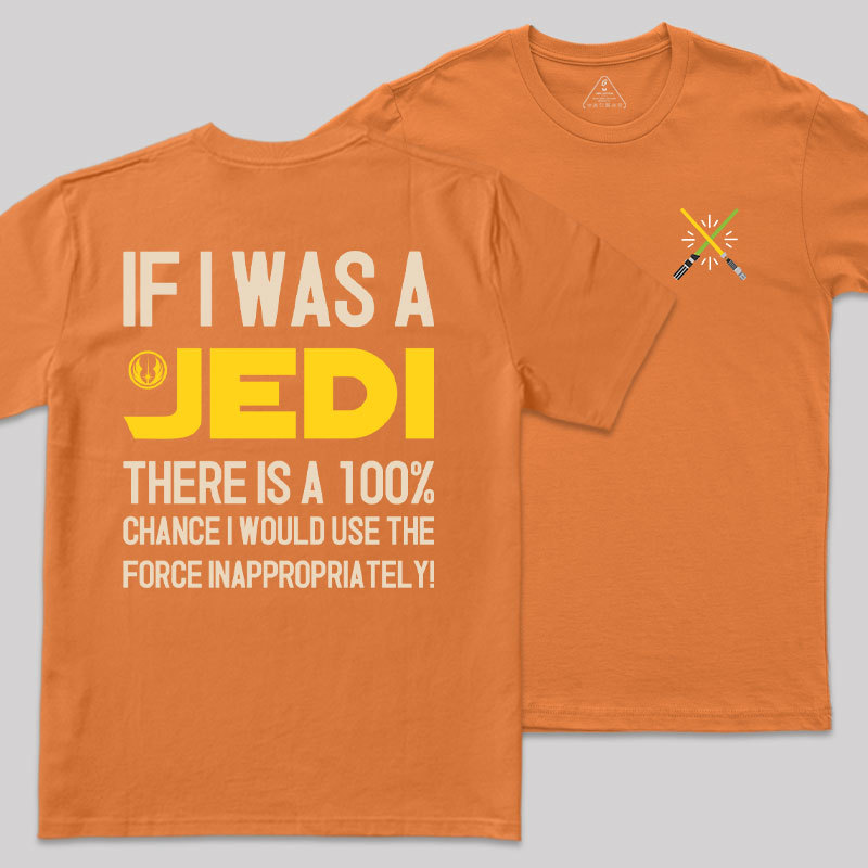 If I Was A Jedi Geek T-Shirt
