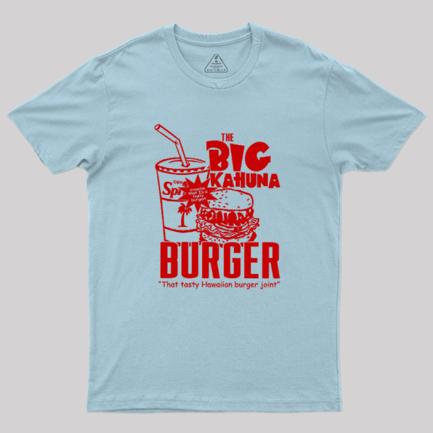 The Big Kahuna Burger Geek T-Shirt