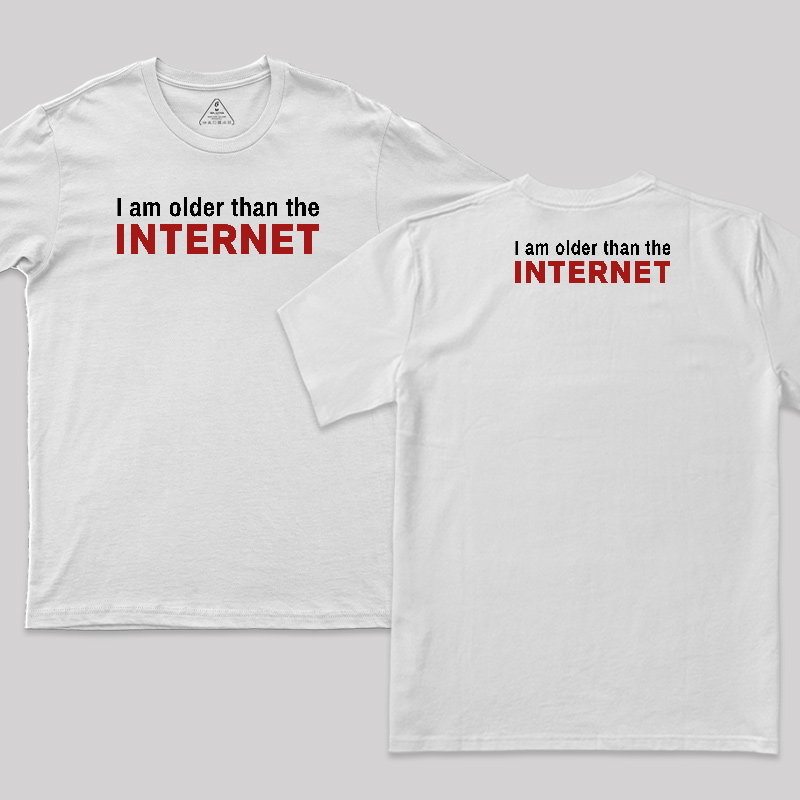 I Am Older Than The Internet Front and Back Printed T-Shirt
