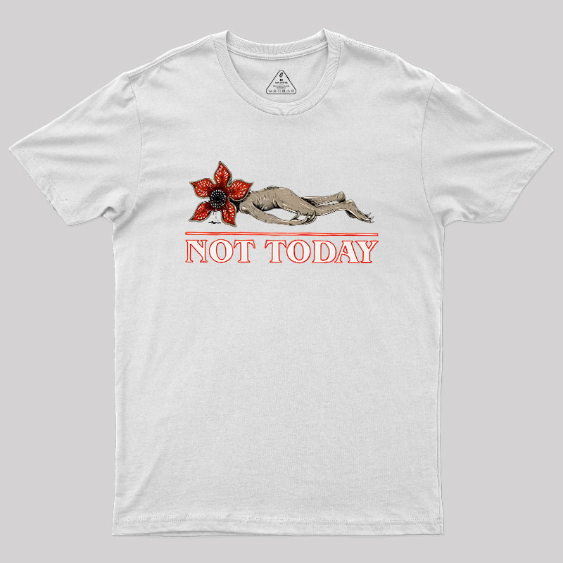 Not Today Geek T-Shirt