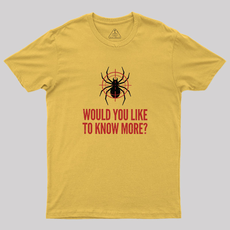 Would You Like To Know More Geek T-Shirt