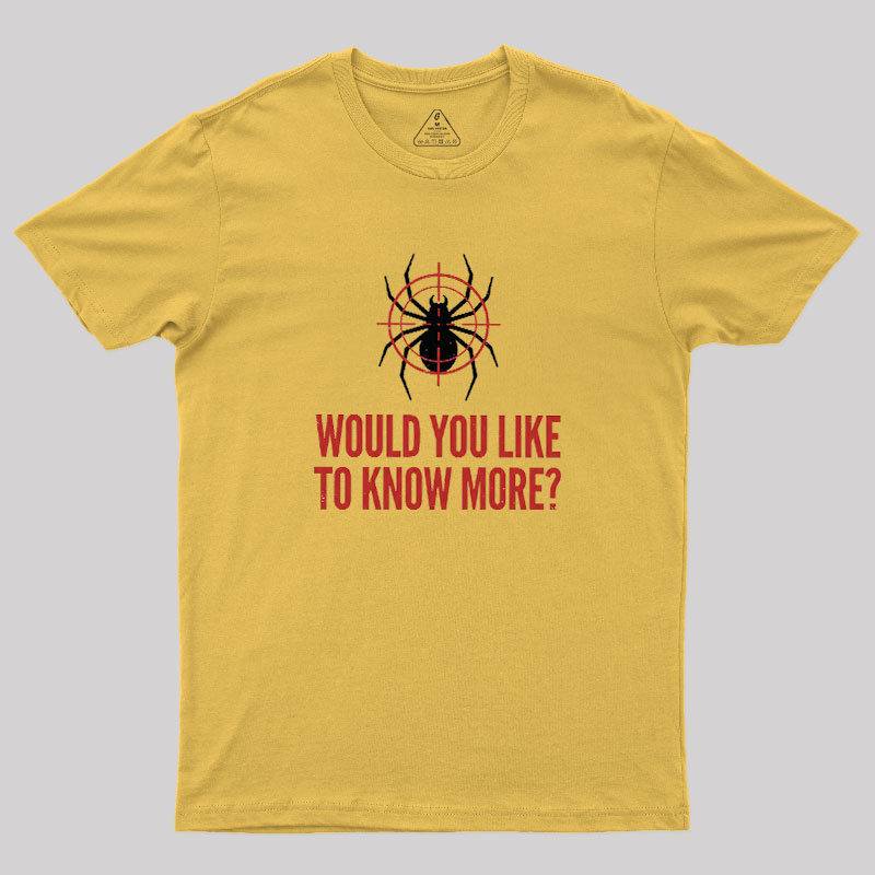 Would You Like To Know More Geek T-Shirt