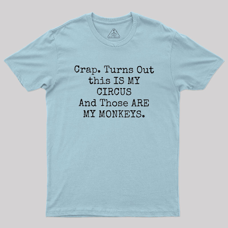 Not My Circus Not My Monkeys Geek T-Shirt