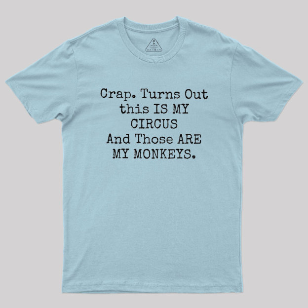 Not My Circus Not My Monkeys Geek T-Shirt