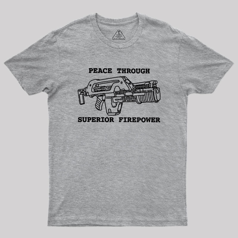 Peace Through Superior Firepower Geek T-Shirt