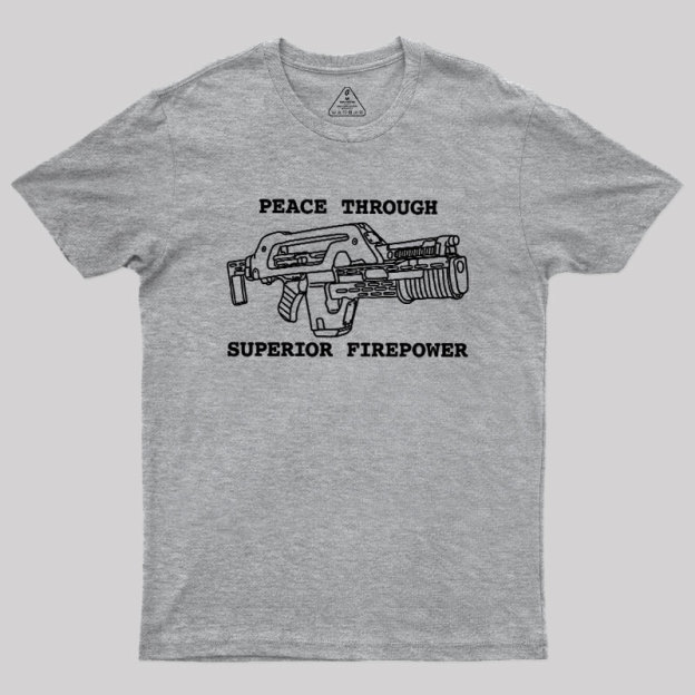 Peace Through Superior Firepower Geek T-Shirt