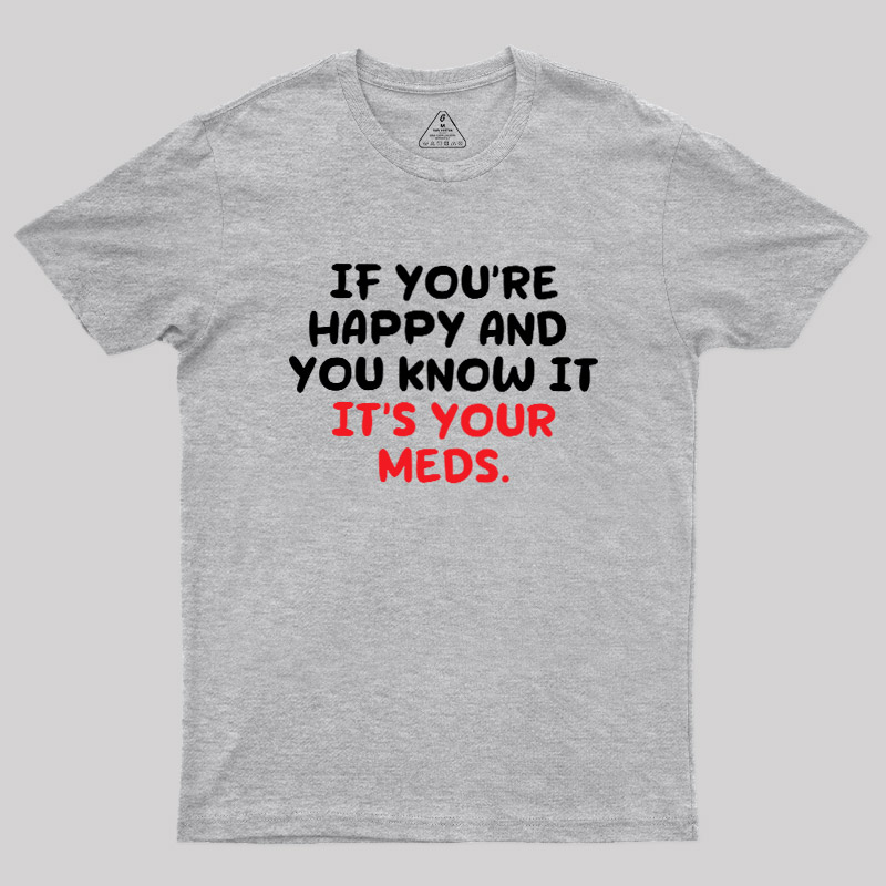 Happy Meds Geek T-Shirt