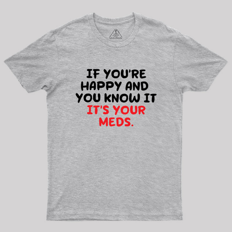 Happy Meds Geek T-Shirt