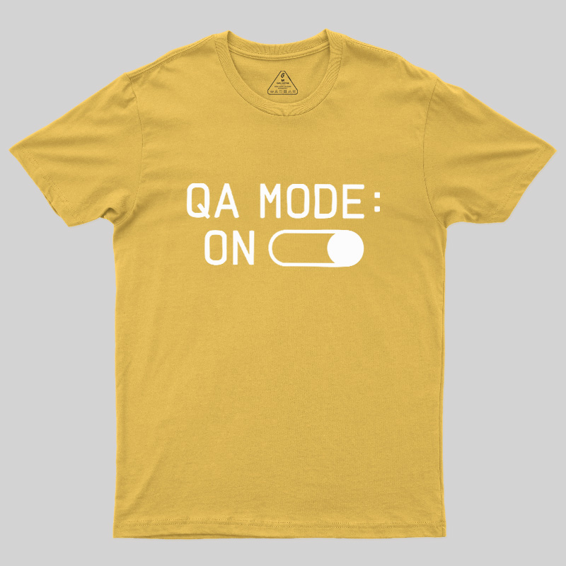 QA MODE ON Geek T-Shirt