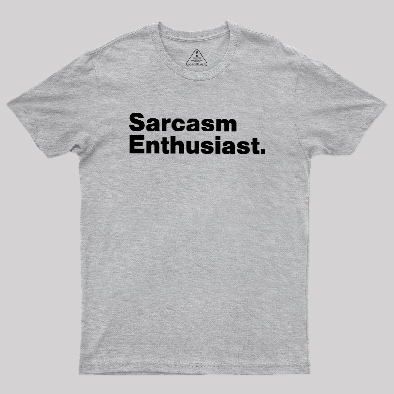 Sarcasm Enthusiast Geek T-Shirt
