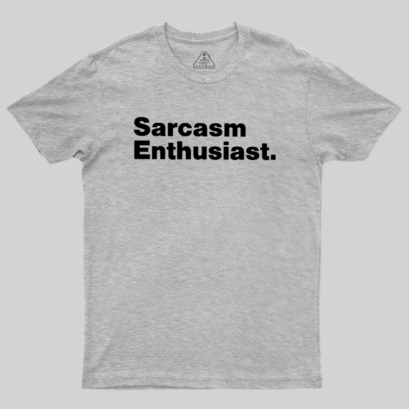 Sarcasm Enthusiast Geek T-Shirt