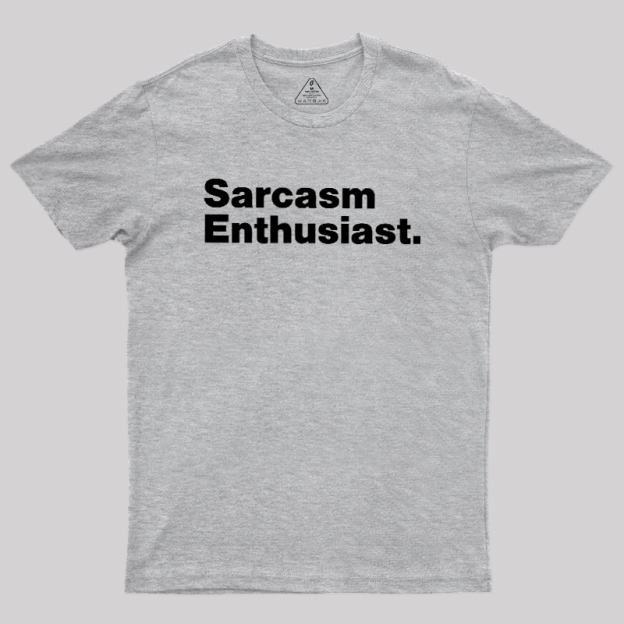 Sarcasm Enthusiast Geek T-Shirt