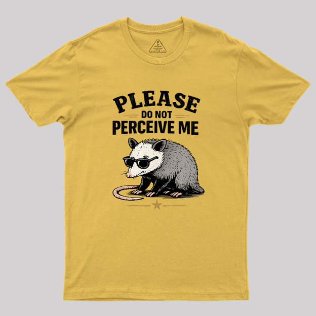 Please Do Not Perceive Me Geek T-Shirt