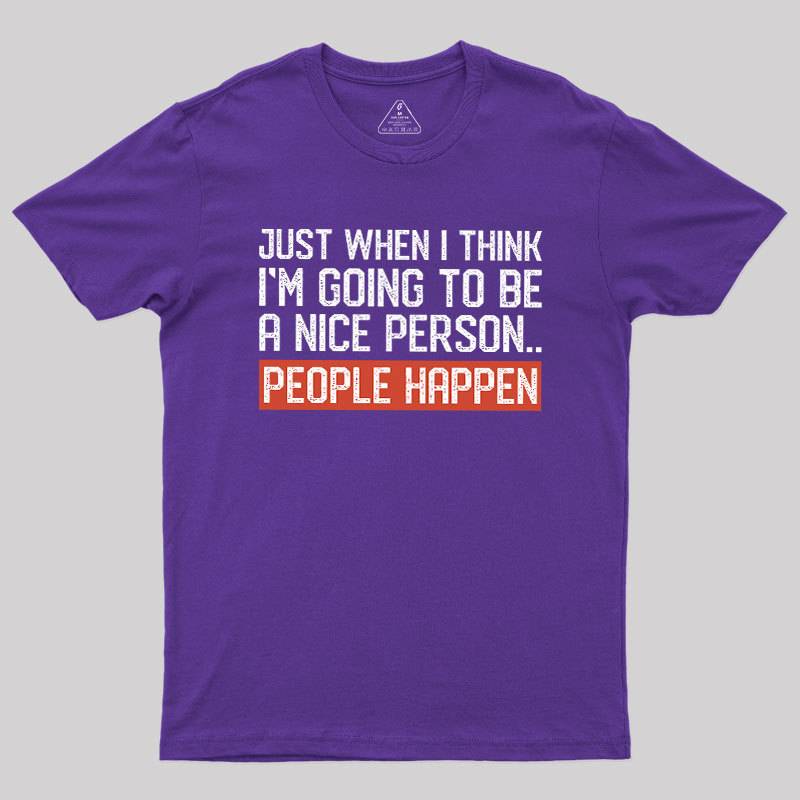 People Happen Geek T-Shirt