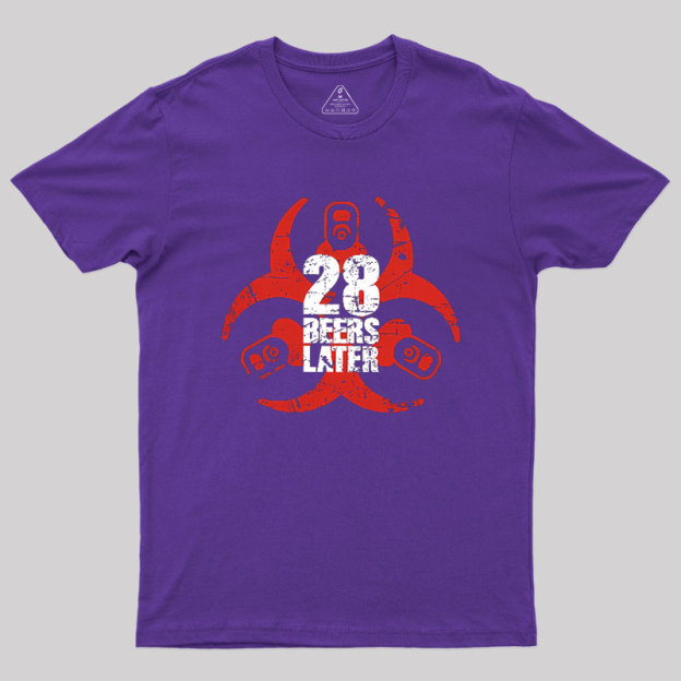 28 Beers Later Geek T-Shirt