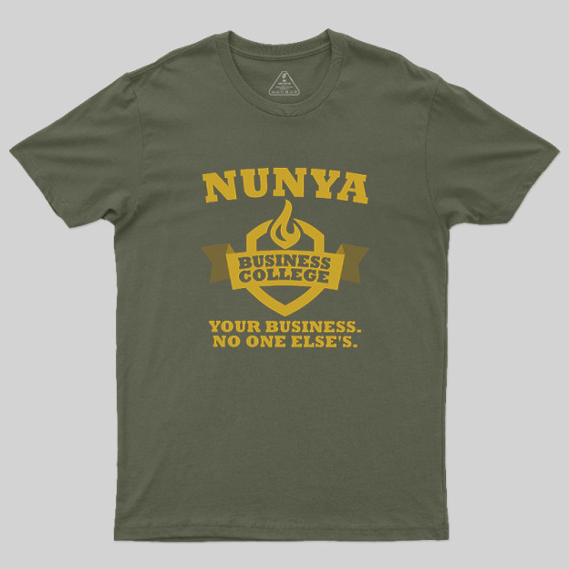 Nunya Business College Geek T-Shirt