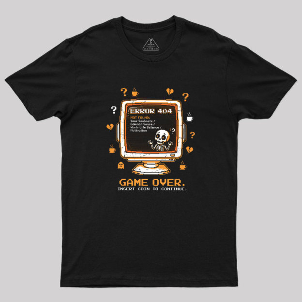 Game Over - Modern Life Edition Geek T-Shirt