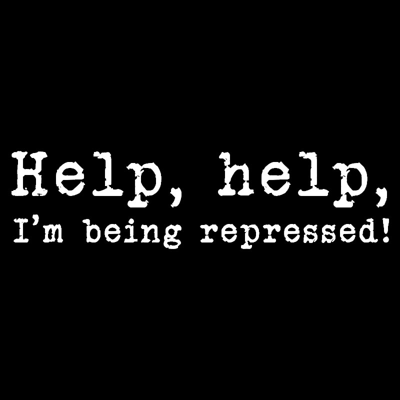 Help, help, I'm being repressed Geek T-Shirt
