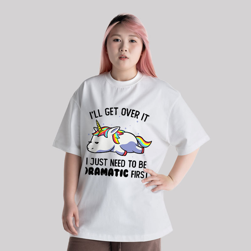 I Just Need To Be Dramatic Unisex Oversized T-shirt