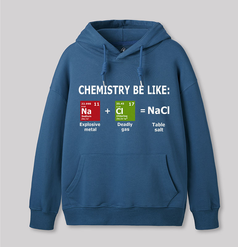 Chemistry Be Like Geek Hoodie