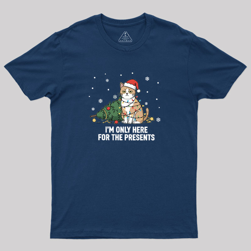 I'm Only Here For The Presents Geek T-Shirt
