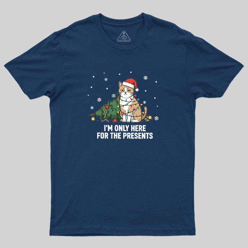 I'm Only Here For The Presents Geek T-Shirt