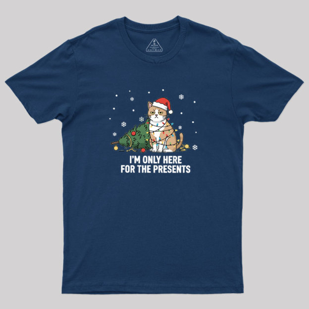I'm Only Here For The Presents Geek T-Shirt