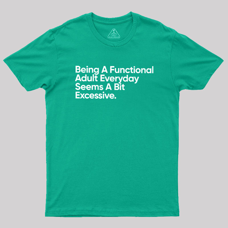 Being A Functional Adult Geek T-Shirt