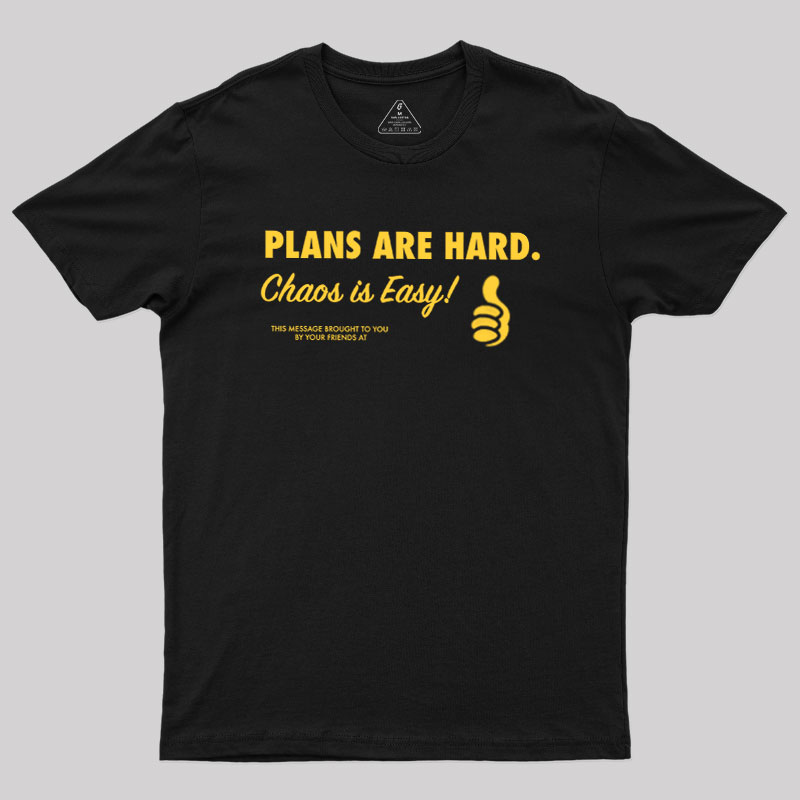 Chaos is Easy Geek T-Shirt