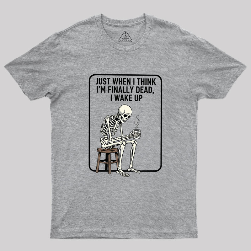Not Dead Just Tired Geek T-Shirt