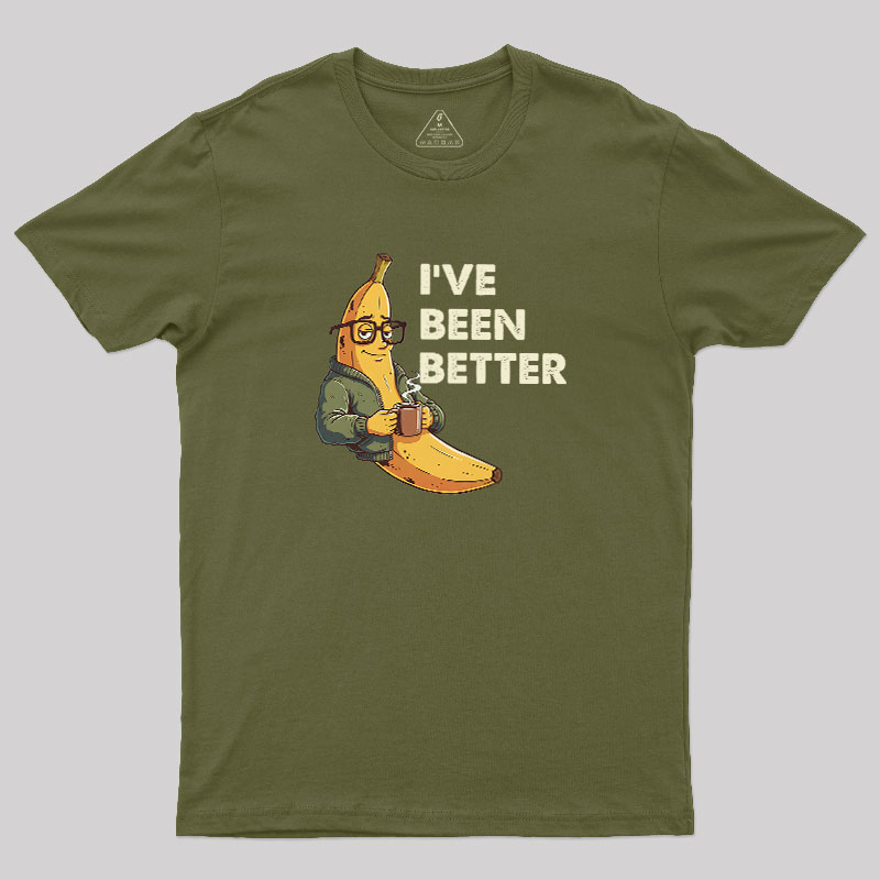 Ive Been Better Geek T-Shirt