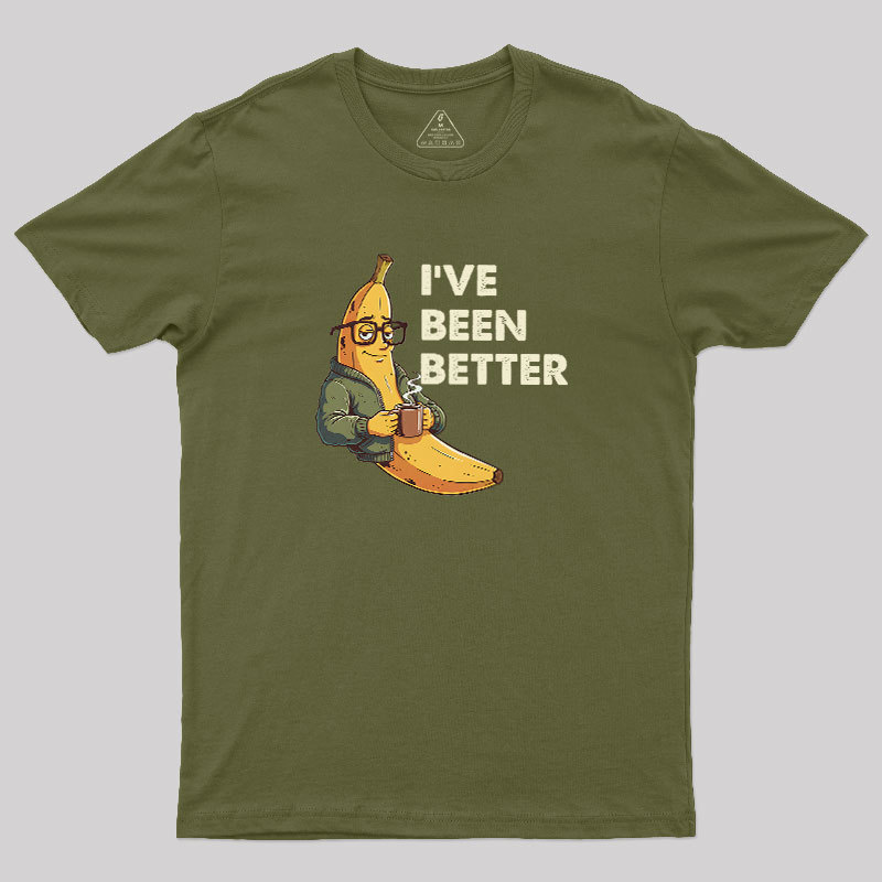 Ive Been Better Geek T-Shirt
