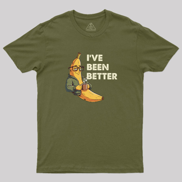 Ive Been Better Geek T-Shirt