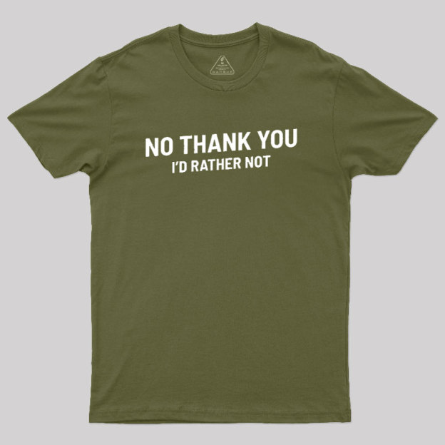 No Thank You Geek T-Shirt