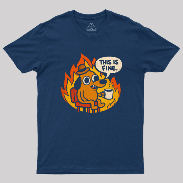 This is Fine Meme Geek T-Shirt