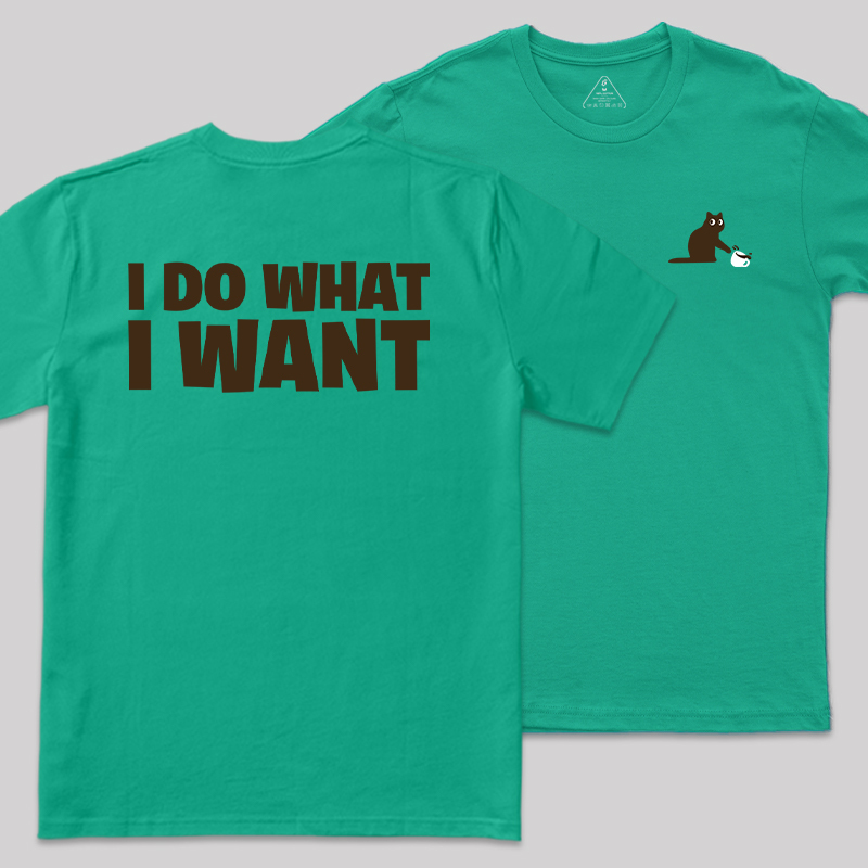 I Do What I Want Front and Back Printing Geek T-Shirt